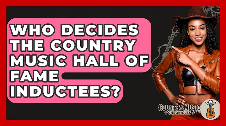 Who Decides The Country Music Hall Of Fame Inductees? - Country Music Chronicles