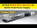 “Project Pele” US DoD to Build Mobile Nuclear Micro-Reactor for Battle Field Power Supply