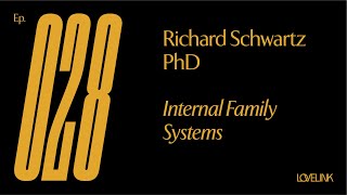 Ep 28 — Richard Schwartz, PhD — Internal Family Systems