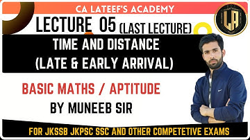 Lec 05 - Time and Distance (Late and early Arrival) | Basic Mathematics/Aptitude By Muneeb sir