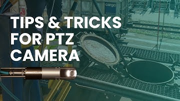 Tips & Tricks for Visual Inspections with PTZ Cameras