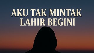 Aku Tak Mintak Lahir Begini - Out4Real _KaylaNia music