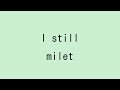 【歌詞付き】I still - milet