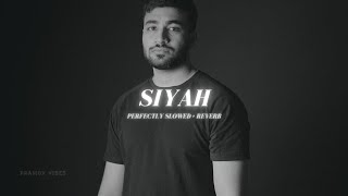 Siyah - Perfectly Slowed   Reverb | Abdul Hanan