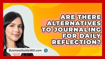 Are There Alternatives To Journaling For Daily Reflection? - BusinessGuide360.com