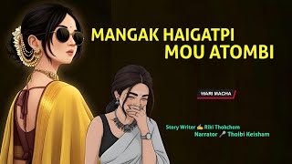 Mangak Haigatpi Mou Atombi || Wari Macha || Record 🎤 Thoibi Keisham || Story ✍️ Riki Thokchom 