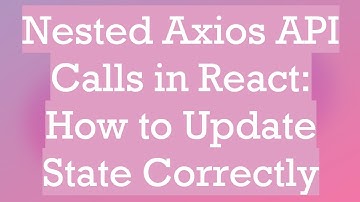 Nested Axios API Calls in React: How to Update State Correctly