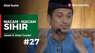 Kitab Tauhid (27) : Macam Macam Sihir - Ustadz M Abduh Tuasikal