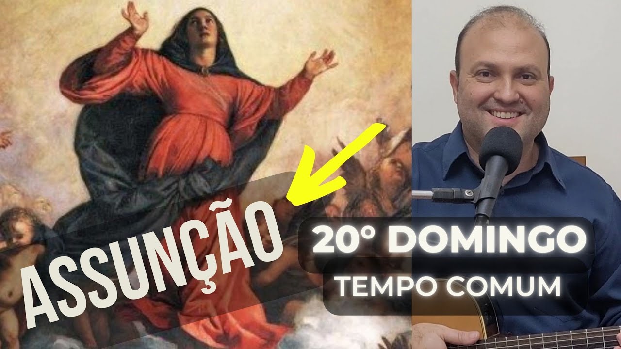 ASSUNÇÃO DE NOSSA SENHORA, DOMINGO, 20 AGOSTO 2023