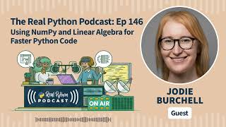 Using NumPy and Linear Algebra for Faster Python Code | Real Python Podcast #146