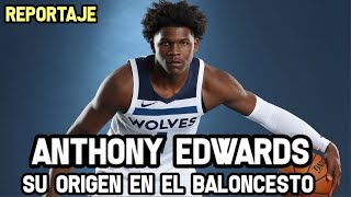 ANTHONY EDWARDS - Su Origen en el Baloncesto | Reportaje NBA