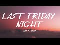 Katy Perry - Last Friday Night Lyrics
