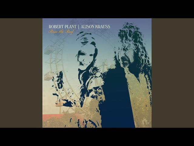 Robert Plant & Alison Krauss - You Led Me to The Wrong