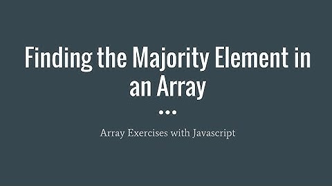 Javascript Array Exercise: Majority Element