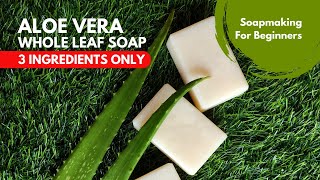 3 Ingredients Aloe vera Whole Leaf Soap