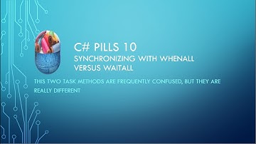 Pill 10: WhenAll and WaitAll differences