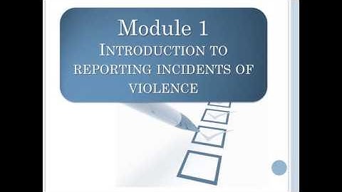 Workplace Violent Incident Online Reporting System - Module 1 Introduction