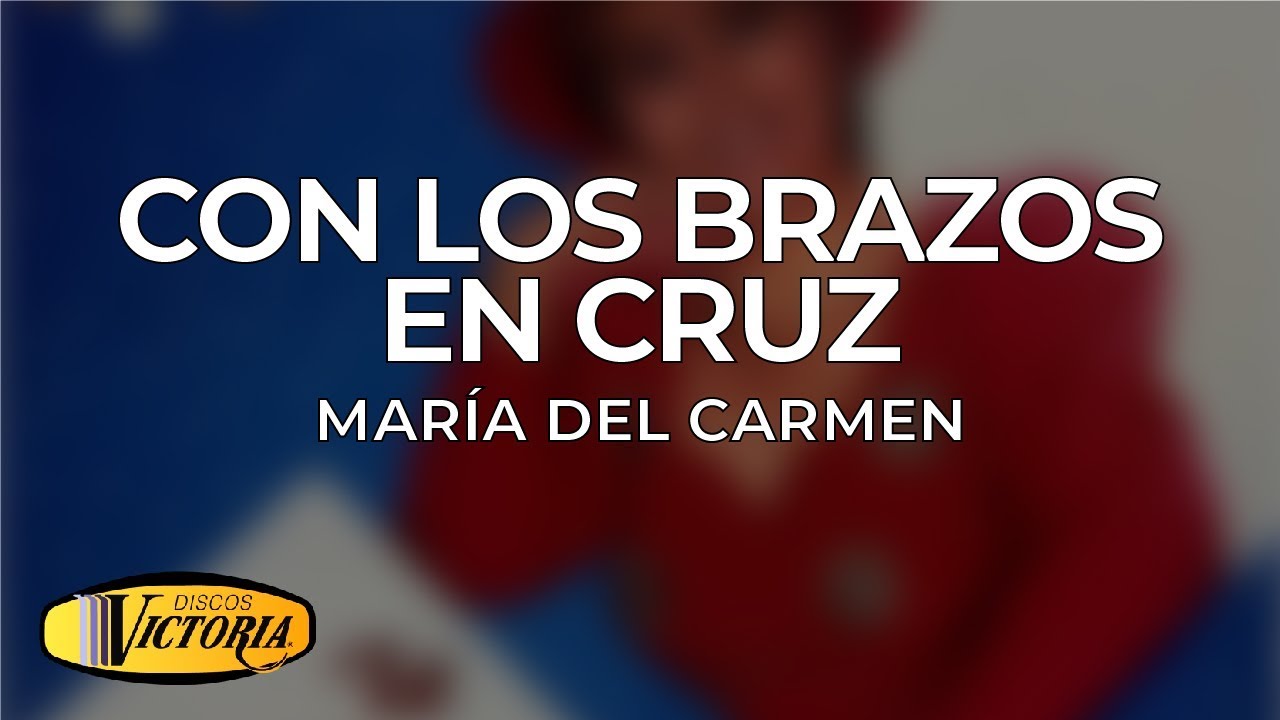 María del Carmen - Con los Brazos en Cruz popular cartoons