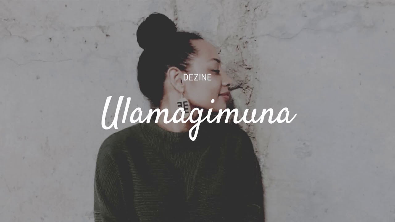 Dezine   Ulamagimuna Audio