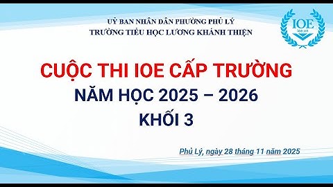 CUỘC THI IOE CẤP TRƯỜNG_KHỐI 3 NĂM HỌC 2025 - 2026 | Trường TH Lương Khánh Thiện