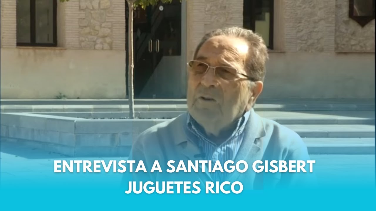 ENTREVISTA A SANTIAGO GISBERT JUGUETES RICO