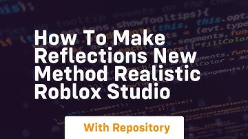 how to make reflections new method realistic roblox studio