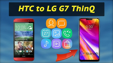 How to Transfer Data from HTC to LG G7 ThinQ