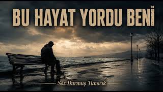 Durmuş Tunacık - Bu Hayat Yordu Beni