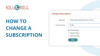 Kill Bill: How to Change a Subscription