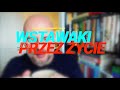 Wstawaki [#1578] Przez życie