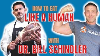 How To Eat Like A Human with Paleontologist Dr Bill Schindler!