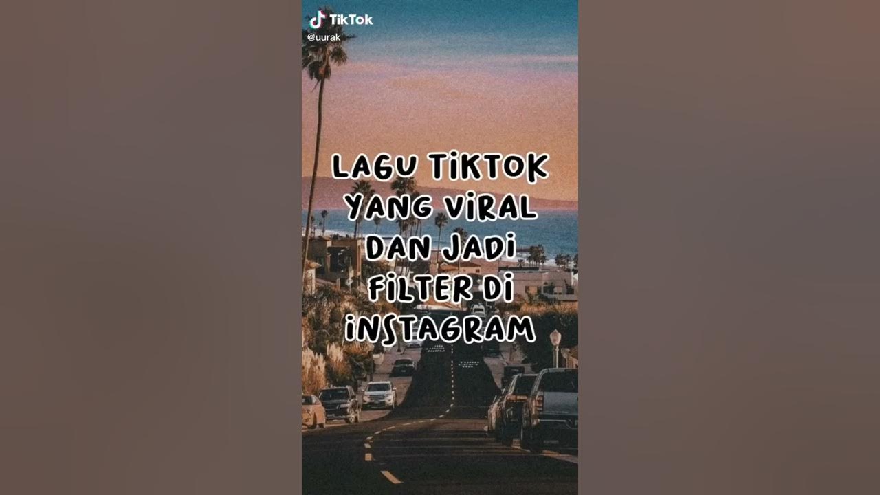 lagu tik tok viral yg dijadikan filter Ig