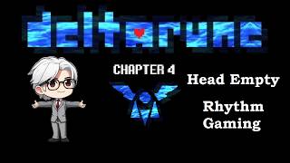 Head Empty Rhythm Gaming | #deltarune #delatrunechapter4