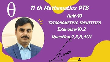 11th MATHEMATICS PTB UNIT :10 "TRIGONOMETRIC IDENTITIES" Exercise:10.2Question:1,2,3,4(i)