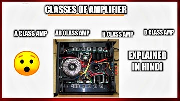what is difference between class a, ab, h & d amplifier | amplifier class explained in hindi |🔥🔥