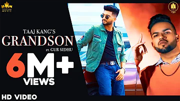 GRANDSON (Official Video) Taaj Kang Ft Gur Sidhu  | Punjabi Songs | New Punjabi Song 2020