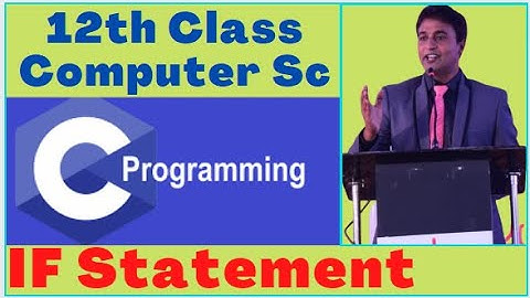 Lecture # 32 , IF Statement | 12th Class Computer Science | 10th Class Computer Science