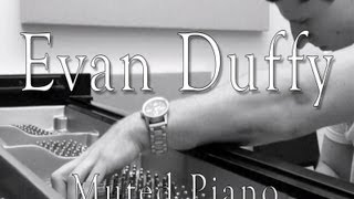 Evan Duffy - Just messing around in the practice room (muted piano)