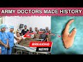 Big operation done by indian army doctors  must watch