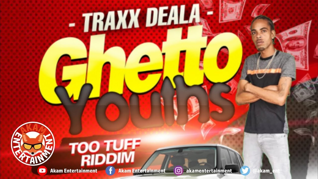 TraxxDeala - Ghetto Youths [Too Tuff Riddim] April 2019 - YouTube