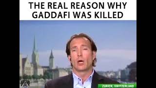 REAL REASON WHY GADDAFI WAS KILLED