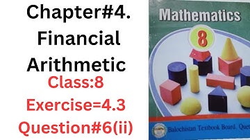 class 8th maths Unit #4|Exercise=4•3, question 6(ii)|financial Arithmetic 8th class mathematics