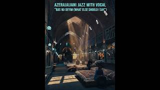 Download lagu AZERBAIJANI JAZZ 'BES NE DEYİM' WITH VOCALS / BƏS NƏ DEYİM (VOKAL İLƏ)/ (با کلام) پس چه بگویم