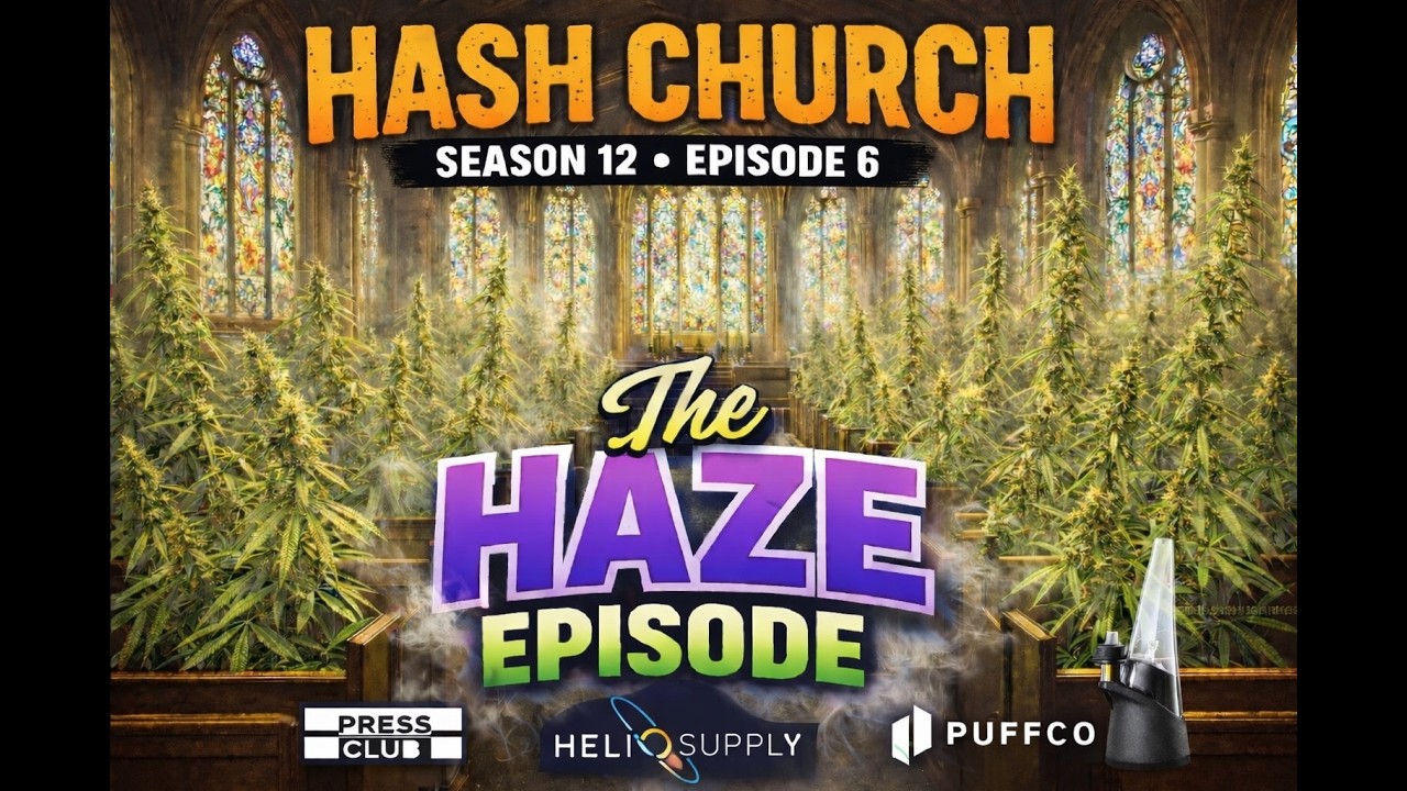 Hash Church season 12 Episode 6 THE HAZE EPISODE