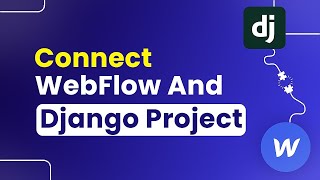 How to Connect Webflow and Django project (Step By Step)