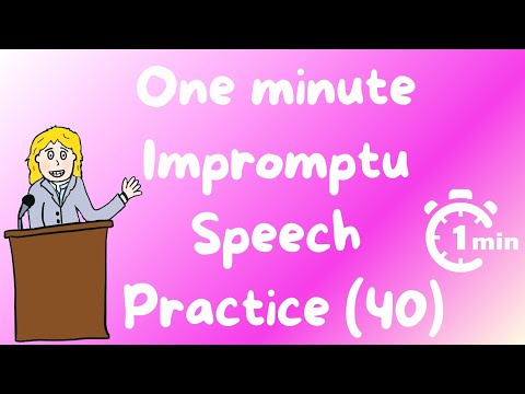 1 minute impromptu speech practice  - 40