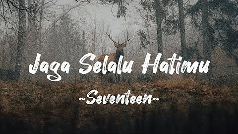 Seventeen - Jaga Selalu Hatimu | Lyric Video