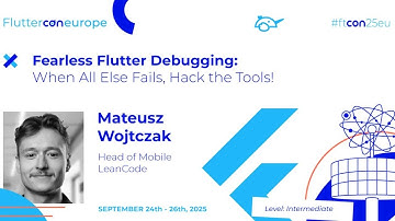 Fearless Flutter Debugging: When All Else Fails, Hack the Tools! - Mateusz | Fluttercon EU 2025