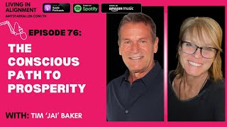 #076:  The Conscious Path to Prosperity With Tim 'Jai' Baker | The Living in Alignment Podcast