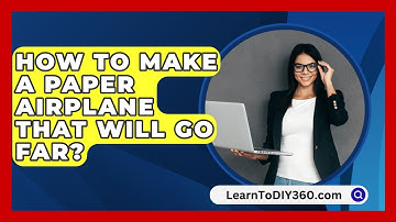 How To Make A Paper Airplane That Will Go Far? - LearnToDIY360.com